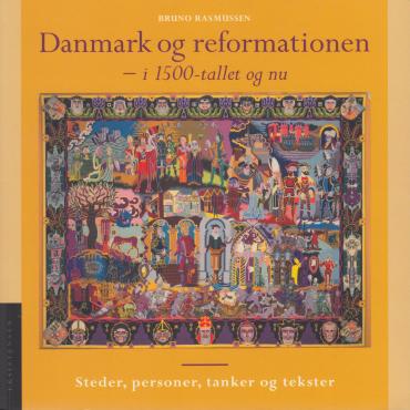 Danmark og reformationen - i 1500-tallet og nu (som ny bog)