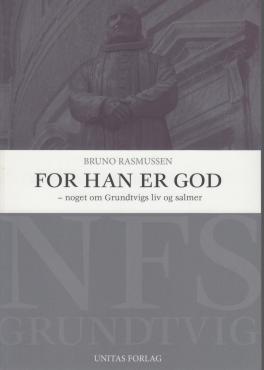 For han er god - noget om Grundtvigs liv og salmer (som ny bog)