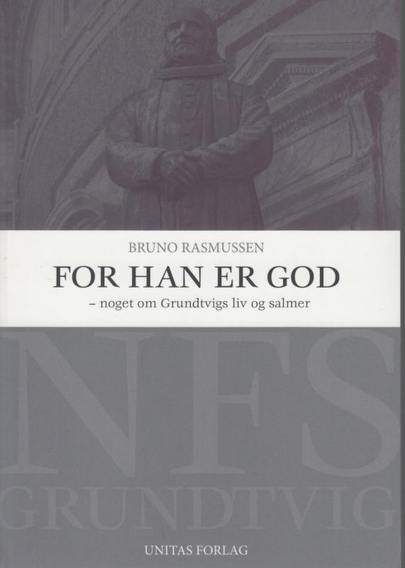 For han er god - noget om Grundtvigs liv og salmer (som ny bog)