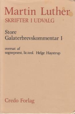 Martin Luther skrifter i udvalg. Store Galaterbrevskommentar (1. del)