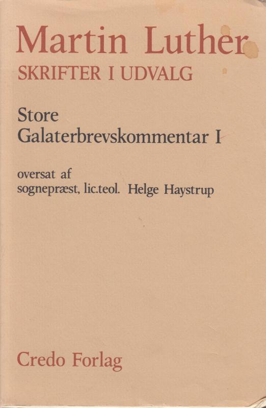 Martin Luther skrifter i udvalg. Store Galaterbrevskommentar (1. del)