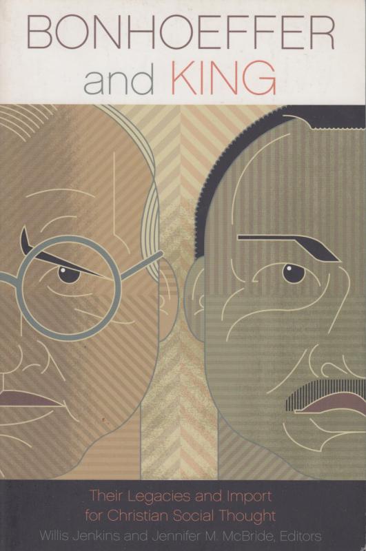 Bonhoeffer and King: Their Legacies and Import for Christian Social Thought (Ny Bog)