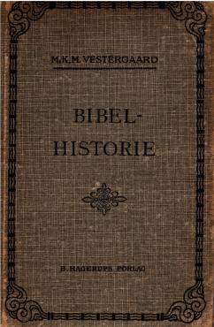 Bibelhistorie med et uddrag af kirkens historie for folkeskolen og mellemskolen
