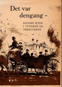 Det var dengang - danske hjem i tyverne og trediverne
