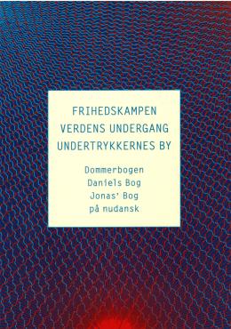 Frihedskampen, verdens undergang, undertrykkernes by (som ny bog)