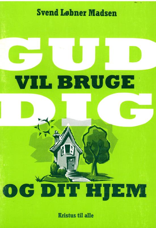 Gud vil bruge dig og dit hjem (som ny bog)