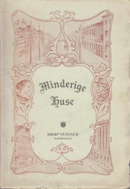 Minderige Huse: Værk om kendte mænd og kvinders boliger fra 1770 til 1870.