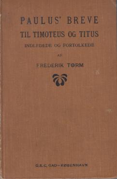 Paulus´ Breve til Timoteus og Titus indledede og fortolkede