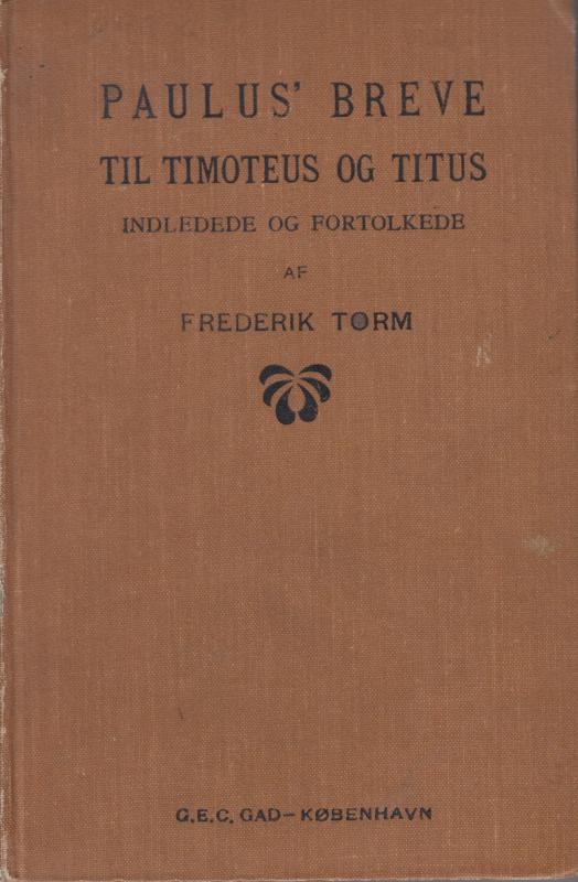 Paulus´ Breve til Timoteus og Titus indledede og fortolkede