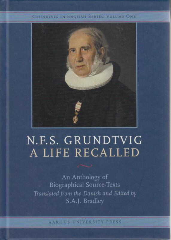 N.F.S. Grundtvig A Life Recalled: An Anthology of Biographical Source-Texts (som ny)