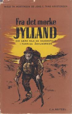 Fra det mørke Jylland. Om sære folk og skarnsfolk i forrige århundrede