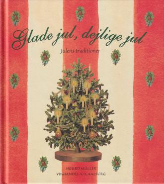 Glade jul, dejlige jul. Julens traditioner