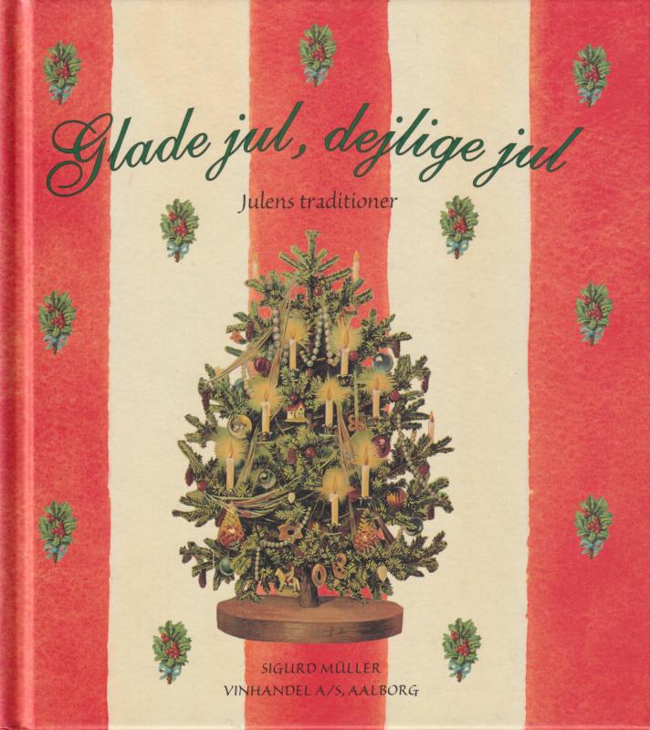Glade jul, dejlige jul. Julens traditioner