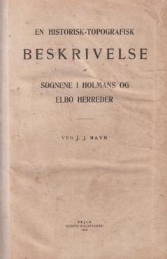 En Historisk Topografisk Beskrivelse af sognene i Holmans og Elbo Herreder