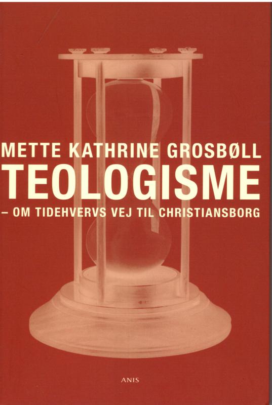 Teologisme - om tidehvervs vej til Christiansborg