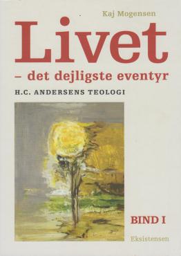 Livet - det dejligste eventyr. (Bind I)