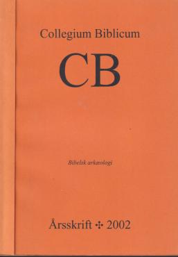 Collegium Biblicum: Bibelsk arkæologi. Årsskrift 2002