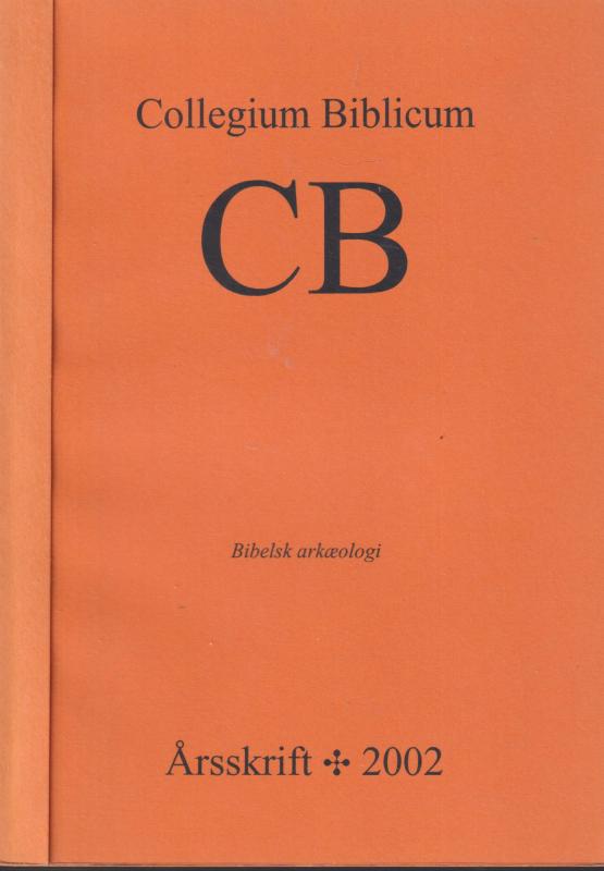 Collegium Biblicum: Bibelsk arkæologi. Årsskrift 2002