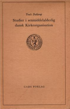 Den danske kirkes historie (bind 2) Studier i senmiddelalderlig dansk Kirkeorganisation