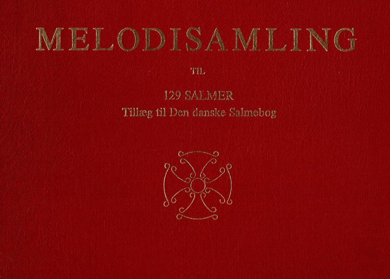 Melodisamling til 129 salmer Tillæg til Den Danske Salmebog