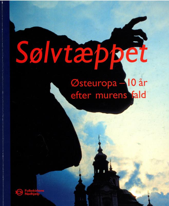 Sølvtæppet - Østeuropa - 10 år efter murens fald