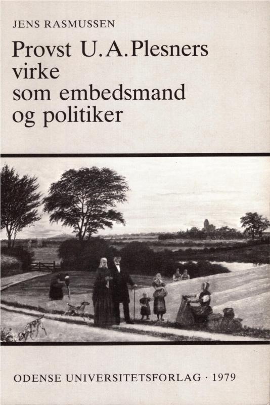 Provst U. A. Plesners virke som embedsmand og politiker