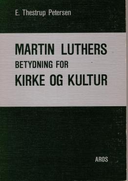 Martin Luthers betydning for kirke og kultur