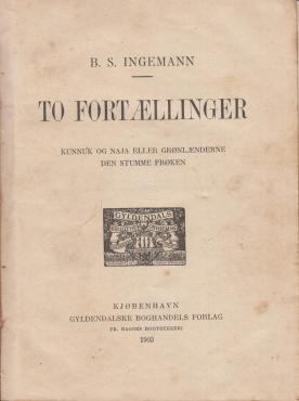 To fortællinger: Kunnuk og Naja eller Grønlænderne. Den stumme frøken