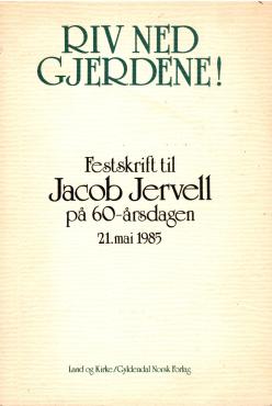 Riv ned gjerdene! Festskrift til Jacob Jervell på 60-årsdagen 21. maj 1985