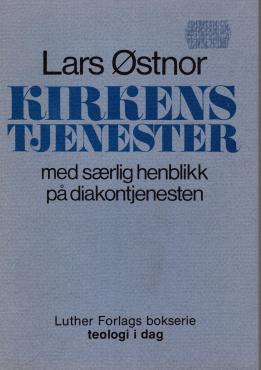 Kirkens tjenester - med særlig henblikk på diakontjenesten