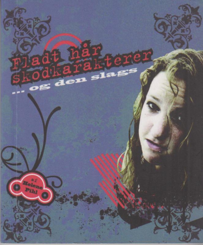 Fladt hår, skodkarakterer - og den slags