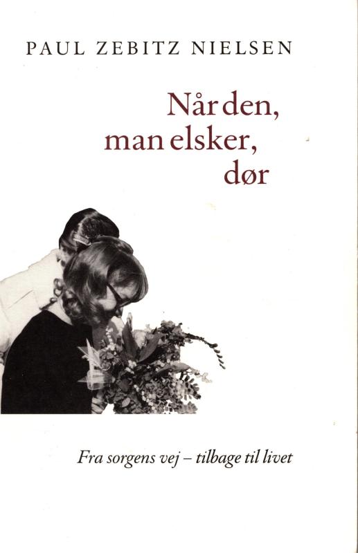 Når den, man elsker, dør - Fra sorgens vej - tilbage til livet