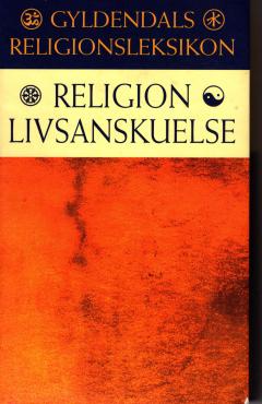 Gyldendals religionsleksikon - Religion - Livsanskuelse
