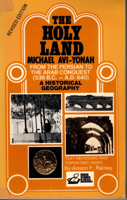The Holy Land From the Persian to the Arab Conquest (536 B.C. - A.D. 640)