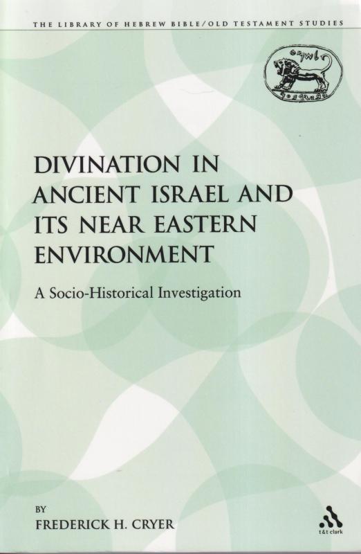 Divination in Ancient Israel and its Near Eastern Environment (ny)