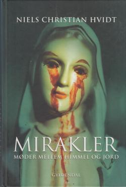 Mirakler, møder mellem himmel og jord (Som ny)