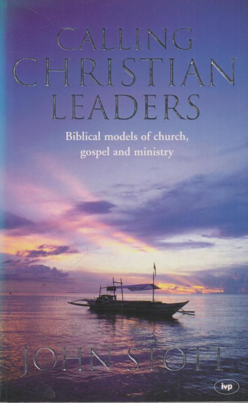 Calling Christian Leaders: Biblical Models of Church, Gospel and Ministry