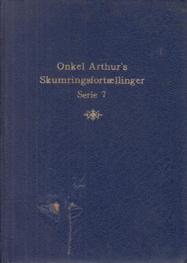 Onkel Arthurs Skumringsfortællinger (serie 7)
