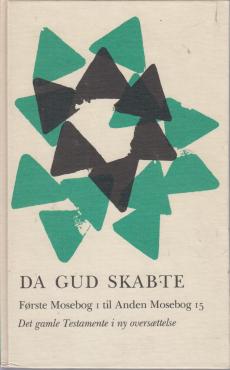 Da Gud skabte. Første Mosebog 1 til anden Mosebog 15
