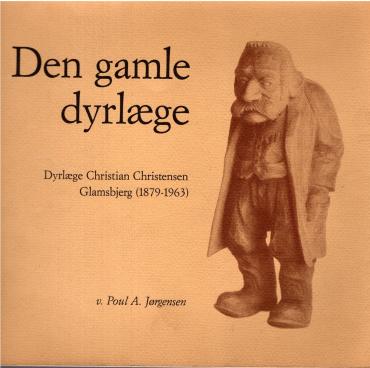 Den gamle dyrlæge - Dyrlæge Christian Christensen, Glamsbjerg (1879-1963)