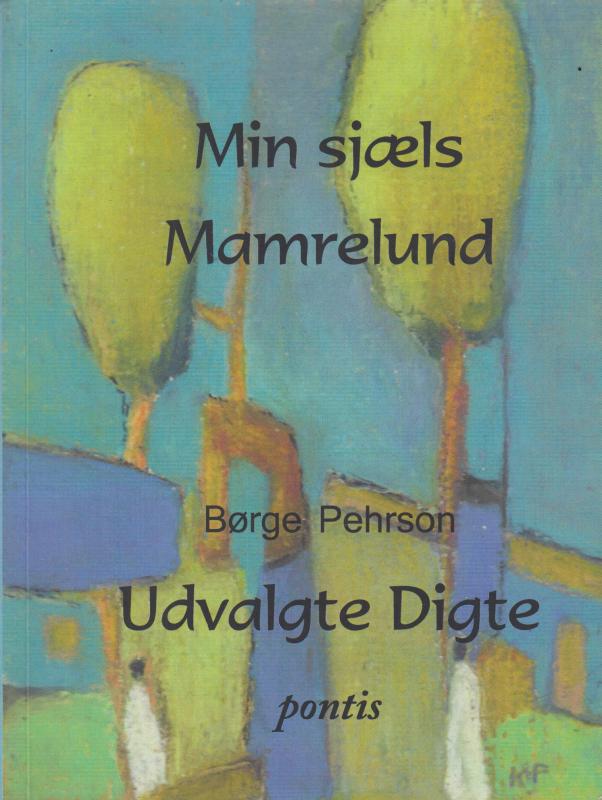 Min sjæls mamrelund: udvalgte digte