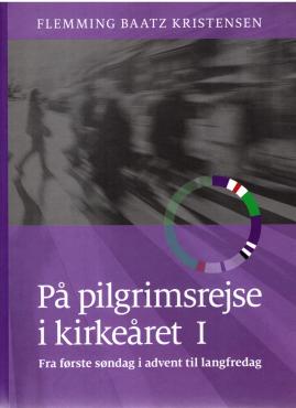 På pilgrimsrejse i kirkeåret (bind 1)