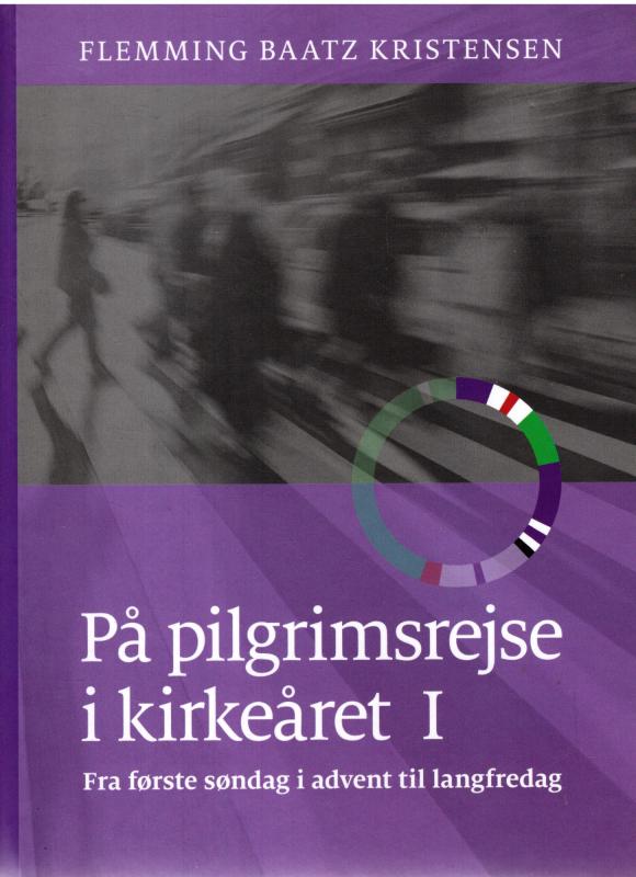 På pilgrimsrejse i kirkeåret (bind 1)
