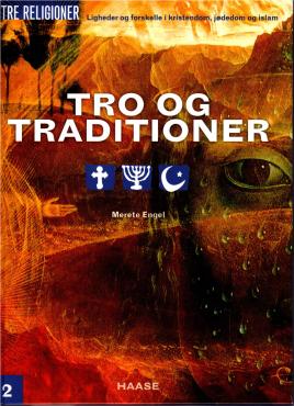 Tro og traditioner - Tre religioner - Ligheder og forskelle i kristendom, jødedom og islam