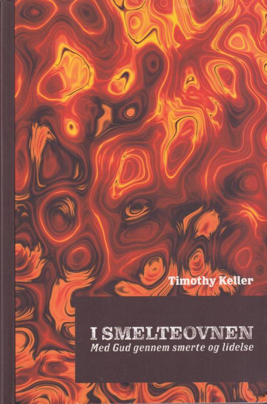 I SMELTEOVNEN: Med Gud gennem smerte og lidelse