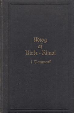 Udtog af det forordnede Kirke-Ritual i Danmark
