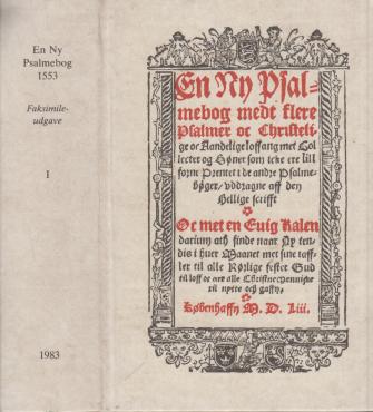 En ny psalmebog I (Facsimileudgave af Hans Tausens salmebog fra 1553)