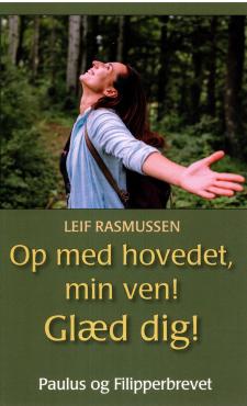 Op med hovedet, min ven! Glæd dig!