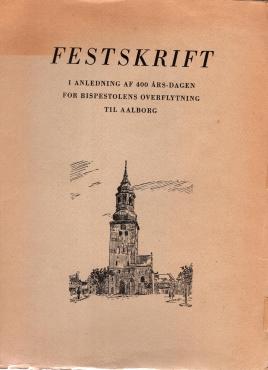 Festskrift i anledning af 400 års-dagen for bispestolens overflytning til Aalborg