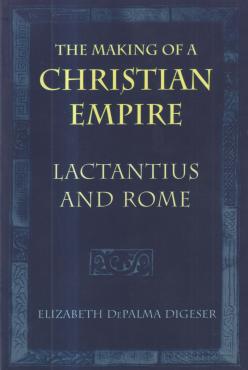The Making of a Christian Empire: Lactantius and Rome (som ny)